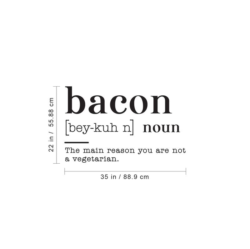 Vinyl Art Wall Decal - Bacon Noun The Main Reason You Are Not A Vegetarian - 22" x 35" - Modern Funny Food Jokes For Home Cafe Restaurant Eatery Dining Room Kitchen Life Quotes 4