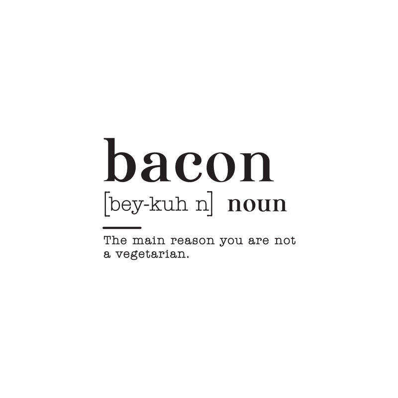 Vinyl Art Wall Decal - Bacon Noun The Main Reason You Are Not A Vegetarian - Modern Funny Food Jokes For Home Cafe Restaurant Eatery Dining Room Kitchen Life Quotes 1