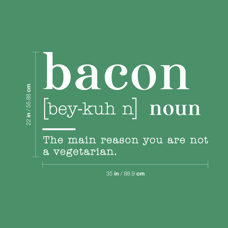Vinyl Art Wall Decal - Bacon Noun The Main Reason You Are Not A Vegetarian - 22" x 35" - Modern Funny Food Jokes For Home Cafe Restaurant Eatery Dining Room Kitchen Life Quotes 4