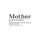 Vinyl Wall Art Decal - Mother Noun One Person Who Does The Work Of Twenty For Free - 22" x 30" - Funny Witty Mother's Day Home Bedroom Living Room Kitchen Decoration Quote 1