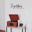 Vinyl Art Wall Decal - Together Is A Wonderful Place To Be - 10" x 25" - Modern Sweet Couples Charming Family Home Bedroom Living Room Kitchen Dining Room Apartment Quotes 2