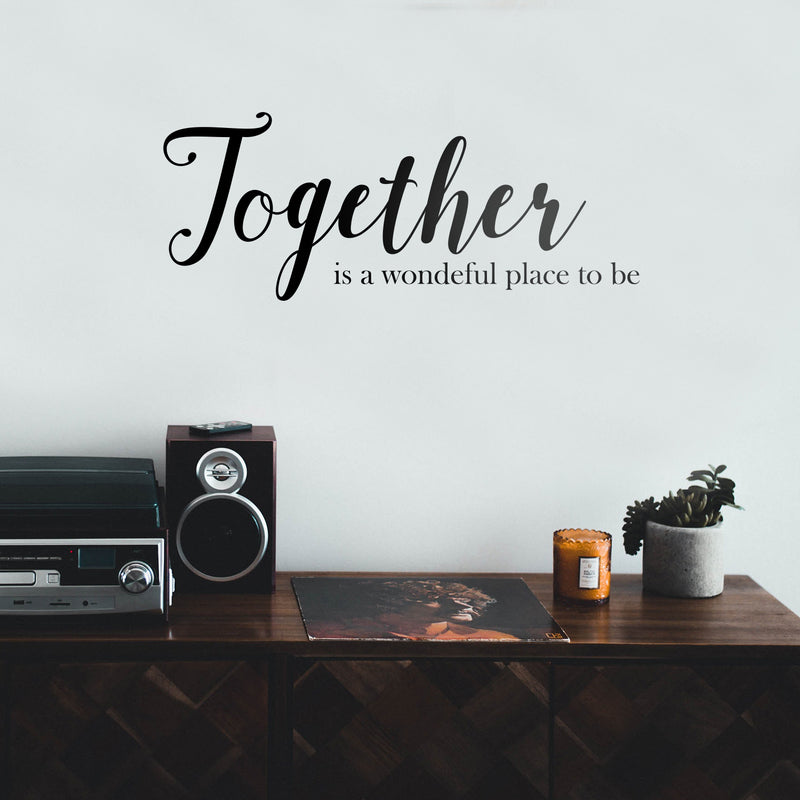 Vinyl Art Wall Decal - Together Is A Wonderful Place To Be - Modern Sweet Couples Charming Family Home Bedroom Living Room Kitchen Dining Room Apartment Quotes 3