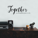 Vinyl Art Wall Decal - Together Is A Wonderful Place To Be - 10" x 25" - Modern Sweet Couples Charming Family Home Bedroom Living Room Kitchen Dining Room Apartment Quotes 3