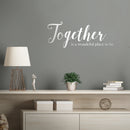 Vinyl Art Wall Decal - Together Is A Wonderful Place To Be - 10" x 25" - Modern Sweet Couples Charming Family Home Bedroom Living Room Kitchen Dining Room Apartment Quotes 3
