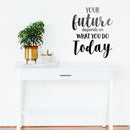 Vinyl Wall Art Decal - Your Future Depends On What You Do Today - Motivational Modern Cursive Home Bedroom Office Living Room Apartment Work Indoor Quote Decor 3