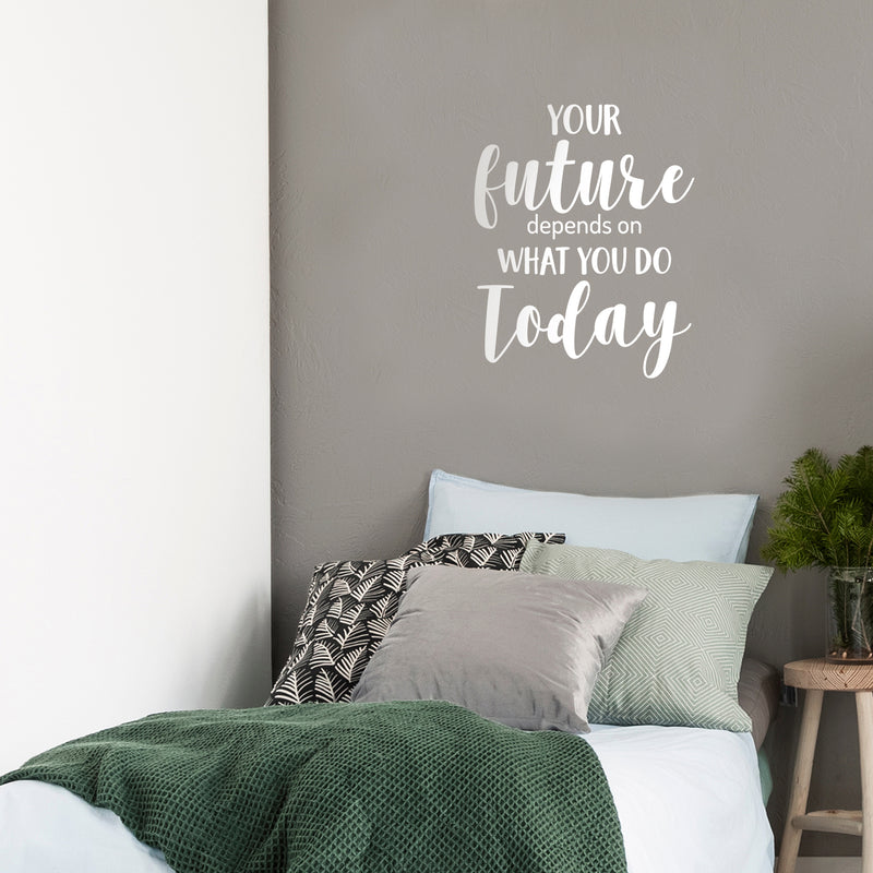 Vinyl Wall Art Decal - Your Future Depends On What You Do Today - 26" x 21" - Motivational Modern Cursive Home Bedroom Office Living Room Apartment Work Indoor Quote Decor 3