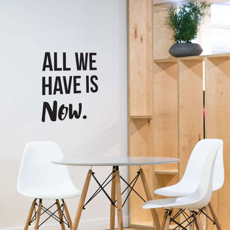 Vinyl Wall Art Decal - All We Have Is Now - 26" x 22.5" - Motivational Modern Positive Home Bedroom Office Living Room Apartment Work Indoor Outdoor Life Quote Decoration 2