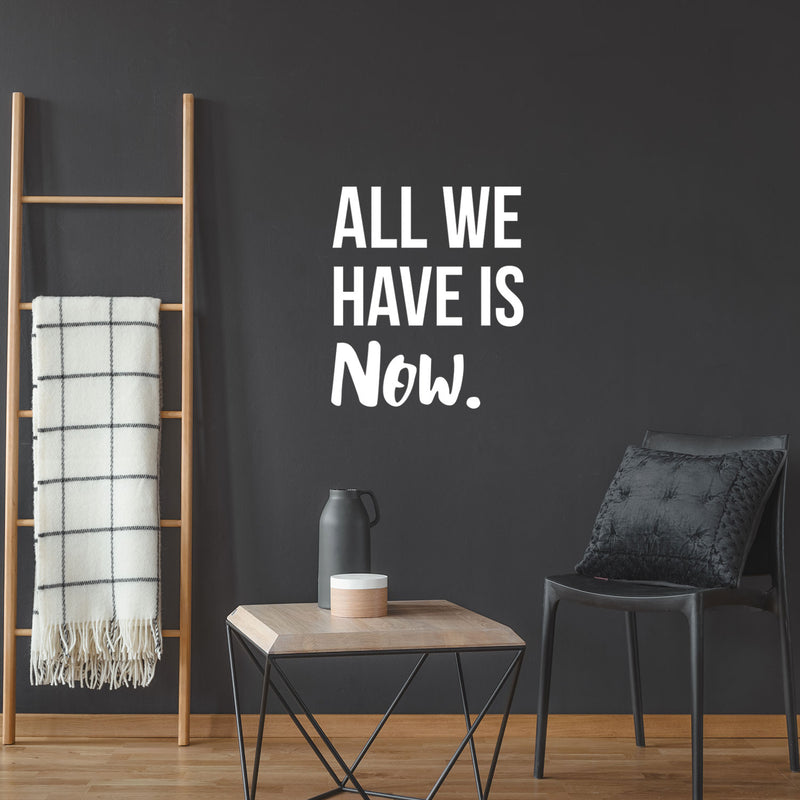 Vinyl Wall Art Decal - All We Have Is Now - 26" x 22.5" - Motivational Modern Positive Home Bedroom Office Living Room Apartment Work Indoor Outdoor Life Quote Decoration 2