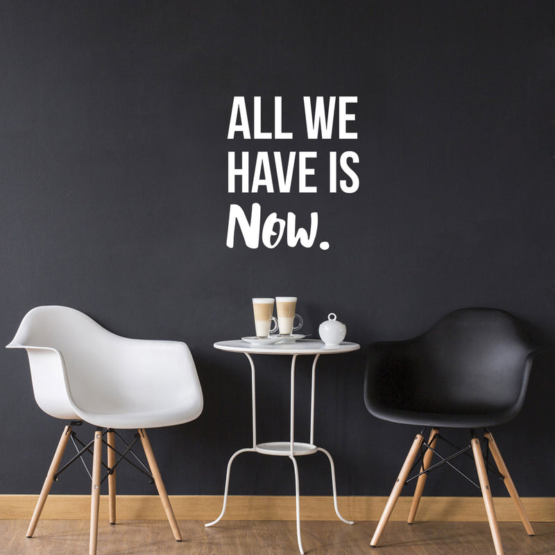 Vinyl Wall Art Decal - All We Have Is Now - 26" x 22.5" - Motivational Modern Positive Home Bedroom Office Living Room Apartment Work Indoor Outdoor Life Quote Decoration 3