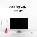 Vinyl Wall Art Decal - Push Yourself Because No One Is Going To Do It For You - 9" x 27.5" - Motivational Gym Fitness Health Workout Lifestyle Home Bedroom Office Work Quotes 2