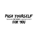 Vinyl Wall Art Decal - Push Yourself Because No One Is Going To Do It For You - 9" x 27.5" - Motivational Gym Fitness Health Workout Lifestyle Home Bedroom Office Work Quotes 1