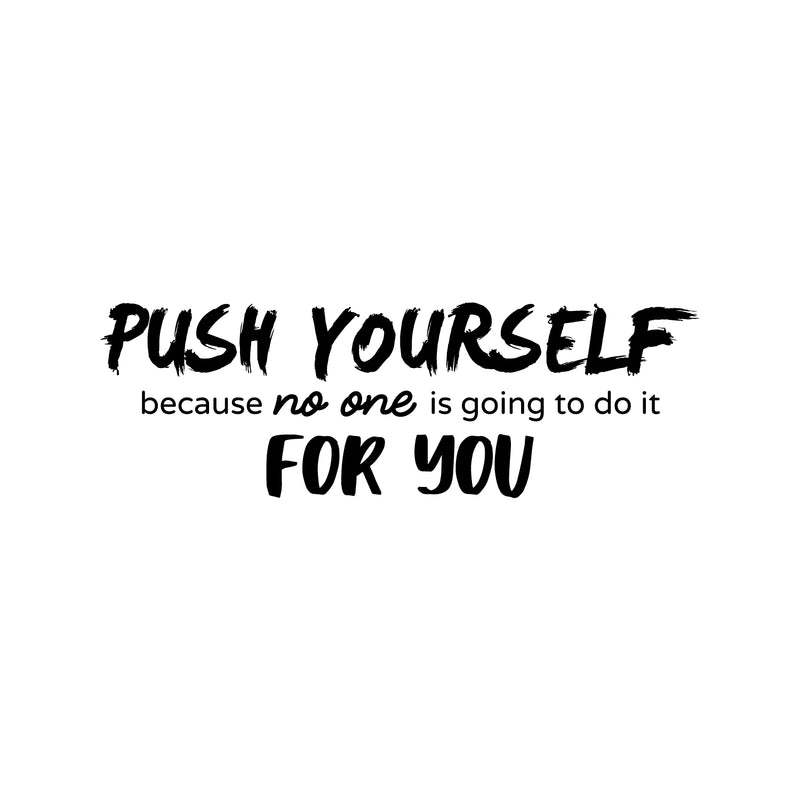 Vinyl Wall Art Decal - Push Yourself Because No One Is Going To Do It For You - 9" x 27.5" - Motivational Gym Fitness Health Workout Lifestyle Home Bedroom Office Work Quotes 1
