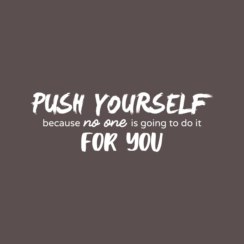 Vinyl Wall Art Decal - Push Yourself Because No One Is Going To Do It For You - 9" x 27.5" - Motivational Gym Fitness Health Workout Lifestyle Home Bedroom Office Work Quotes 1