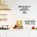 Vinyl Wall Art Decal - Don't Be Upsetti Eat Some Spaghetti - Funny Witty Foodie Humorous Meal Cooking Kitchen Home Apartment Dining Room Restaurant Cafe Quote Decor 2