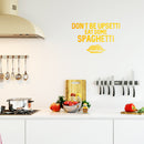 Vinyl Wall Art Decal - Don't Be Upsetti Eat Some Spaghetti - 21" x 33" - Funny Witty Foodie Humorous Meal Cooking Kitchen Home Apartment Dining Room Restaurant Cafe Quote Decor 4