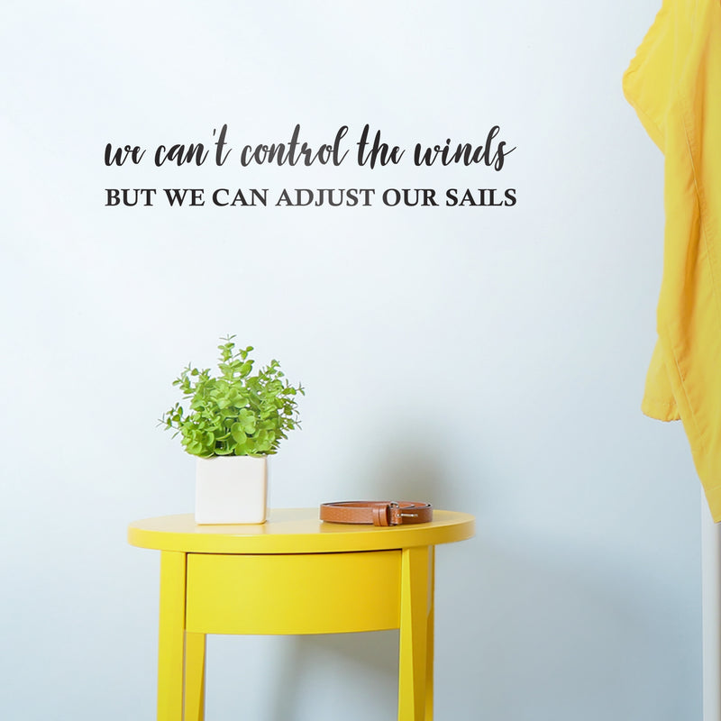 Vinyl Wall Art Decal - We Can't Control The Winds But We Can Adjust Our Sails - 4" x 20" - Motivational Home Bedroom Apartment Work Workplace Indoor Living Room Office Decor 2
