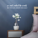 Vinyl Wall Art Decal - We Can't Control The Winds But We Can Adjust Our Sails - 4" x 20" - Motivational Home Bedroom Apartment Work Workplace Indoor Living Room Office Decor 3