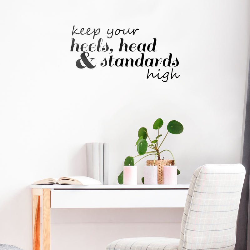 Vinyl Wall Art Decal - Keep Your Heels Head And Standards High - 12" x 23" - Women's Modern Inspirational Chic Home Workplace Bedroom Living Room Office Apartment Decor Quote 3