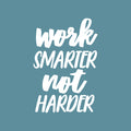 Vinyl Wall Art Decal - Work Smarter Not Harder - 26" x 18" - Motivational Positive Modern Life Quotes For Home Business Workplace Bedroom Office Living Room Apartment Decor 1