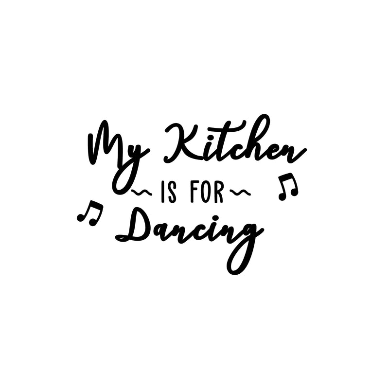 Vinyl Wall Art Decal - My Kitchen Is For Dancing - Funny Witty Foodie Humorous Meal Cooking Kitchen Home Apartment Dining Room Restaurant Cafe Quote Decor 1