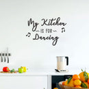Vinyl Wall Art Decal - My Kitchen Is For Dancing - Funny Witty Foodie Humorous Meal Cooking Kitchen Home Apartment Dining Room Restaurant Cafe Quote Decor 3