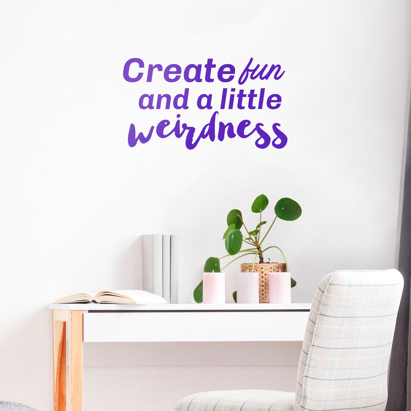 Vinyl Wall Art Decal - Create Fun And A Little Weirdness - 12" x 23" - Inspirational Home Bedroom Office Work Quotes - Trendy Cursive Motivational Apartment Living Room Decor 3