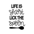 Vinyl Wall Art Decal - Life Is Short Lick The Spoon - - Funny Witty Foodie Humorous Meal Cooking Kitchen Home Apartment Dining Room Restaurant Cafe Quote Decor 1