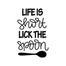 Vinyl Wall Art Decal - Life Is Short Lick The Spoon - 23" x 14.5" - Funny Witty Foodie Humorous Meal Cooking Kitchen Home Apartment Dining Room Restaurant Cafe Quote Decor 1