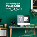 Vinyl Art Wall Decal - If You're Doing What Everyone Else Is Doing You're Doing It Wrong - 11.5" x 23" - Motivational Home Bedroom Living Room Office Workplace Apartment Decor 2
