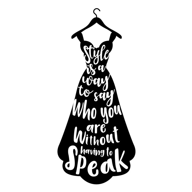 Vinyl Wall Art Decal - Style Is A Way To Say Who You Are - - Women's Fashion Dress Silhouette Quotes For Home Living Room Bedroom Apartment Indoor Outdoor Decor 1