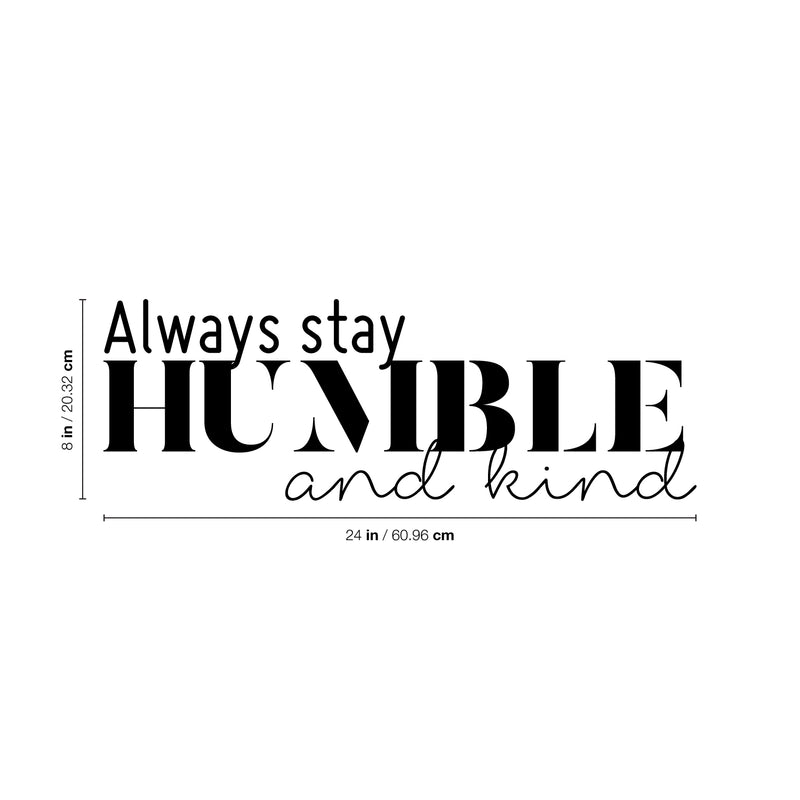 Vinyl Wall Art Decal - Always Stay Humble And Kind - 8" x 24" - Inspirational Quote For Home Bedroom Office Decor - Modern Positive Workplace Apartment Living Room Work Quotes 4