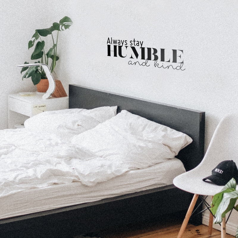 Vinyl Wall Art Decal - Always Stay Humble And Kind - 8" x 24" - Inspirational Quote For Home Bedroom Office Decor - Modern Positive Workplace Apartment Living Room Work Quotes 2