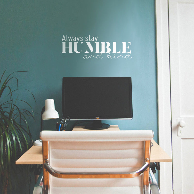 Vinyl Wall Art Decal - Always Stay Humble And Kind - 8" x 24" - Inspirational Quote For Home Bedroom Office Decor - Modern Positive Workplace Apartment Living Room Work Quotes 2