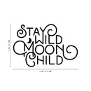 Vinyl Wall Art Decal - Stay Wild Moon Child - 15" x 23" - Trendy Modern Fun And Free Bedroom Apartment Playroom Nursery Decor - Indoor Outdoor Home Living Room Household Quotes 4