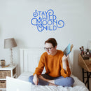 Vinyl Wall Art Decal - Stay Wild Moon Child - Trendy Modern Fun And Free Bedroom Apartment Playroom Nursery Decor - Indoor Outdoor Home Living Room Household Quotes 3