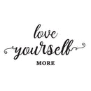 Vinyl Wall Art Decal - Love Yourself More - 15" x 30" - Modern Motivational Cursive Home Bedroom Apartment Work Quotes - Positive Trendy Workplace Indoor Living Room Office Decor 1
