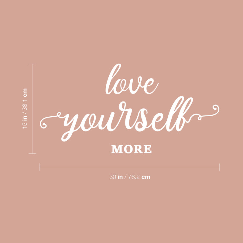Vinyl Wall Art Decal - Love Yourself More - 15" x 30" - Modern Motivational Cursive Home Bedroom Apartment Work Quotes - Positive Trendy Workplace Indoor Living Room Office Decor 4
