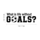 Wall Art Vinyl Decal - What Is Life Without Goals - Soccer Players Ball Unisex Kids Teens Home Bedroom Indoor Playroom School Classroom Outdoor Daycare Decoration 4