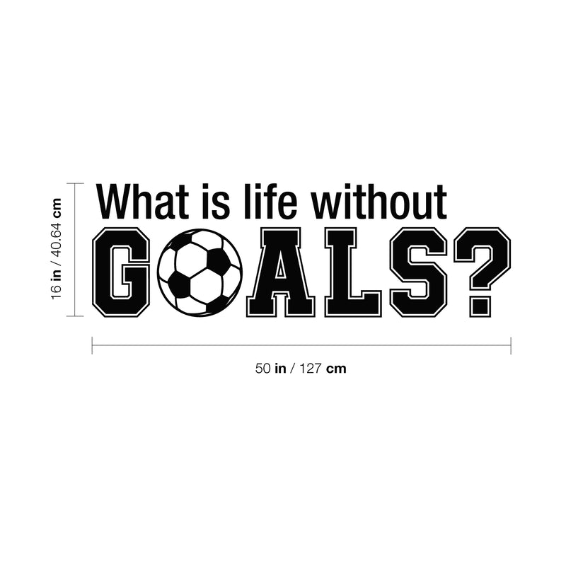 Wall Art Vinyl Decal - What Is Life Without Goals - Soccer Players Ball Unisex Kids Teens Home Bedroom Indoor Playroom School Classroom Outdoor Daycare Decoration 4