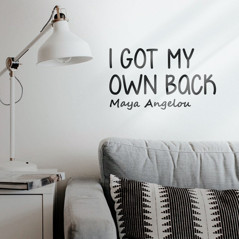 Vinyl Wall Art Decal - I Got My Own Back - 11. Maya Angelou Modern Motivational Quote For Home Bedroom Apartment Work Workplace Indoor Living Room Office Decoration 3