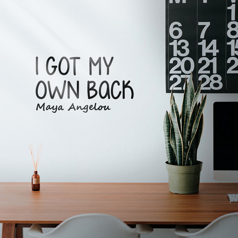 Vinyl Wall Art Decal - I Got My Own Back - 11. Maya Angelou Modern Motivational Quote For Home Bedroom Apartment Work Workplace Indoor Living Room Office Decoration 2