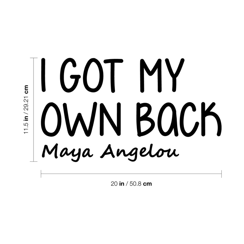 Vinyl Wall Art Decal - I Got My Own Back - 11. Maya Angelou Modern Motivational Quote For Home Bedroom Apartment Work Workplace Indoor Living Room Office Decoration 4