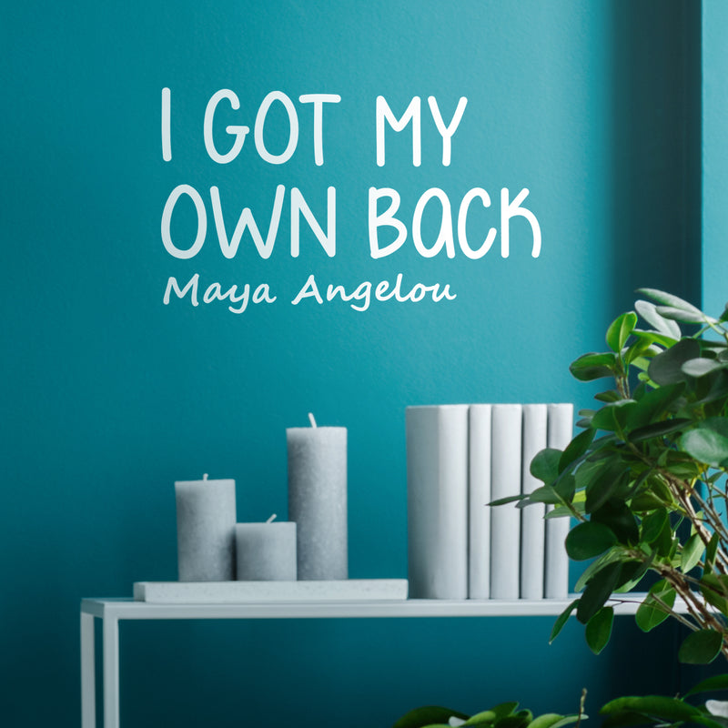 Vinyl Wall Art Decal - I Got My Own Back - 11.5" x 20" - Maya Angelou Modern Motivational Quote For Home Bedroom Apartment Work Workplace Indoor Living Room Office Decoration 3