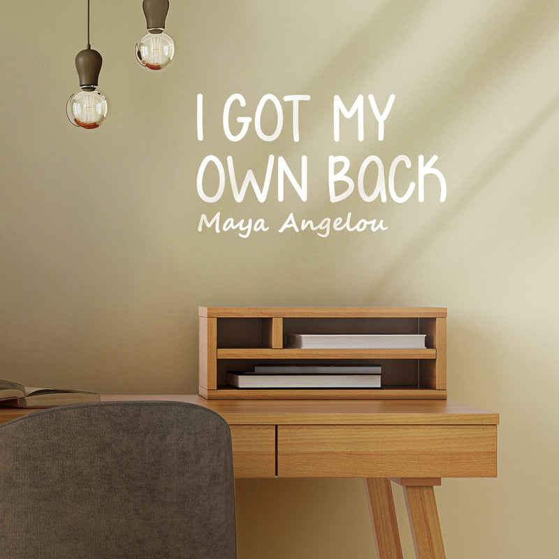 Vinyl Wall Art Decal - I Got My Own Back - 11.5" x 20" - Maya Angelou Modern Motivational Quote For Home Bedroom Apartment Work Workplace Indoor Living Room Office Decoration 2