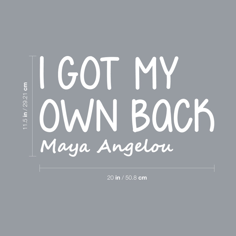 Vinyl Wall Art Decal - I Got My Own Back - 11.5" x 20" - Maya Angelou Modern Motivational Quote For Home Bedroom Apartment Work Workplace Indoor Living Room Office Decoration 4