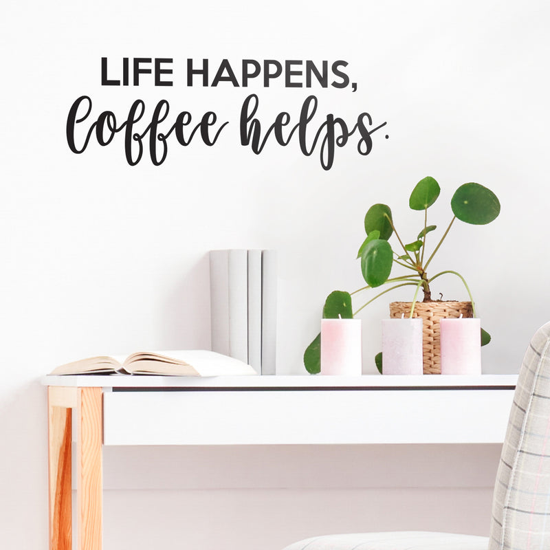 Vinyl Wall Art Decal - Life Happens Coffee Helps - 7.36" x 22" - Modern Witty Home Coffee Shop Barista Lovers Kitchen Work Decor - Trendy Apartment Bedroom Living Room Quote 2
