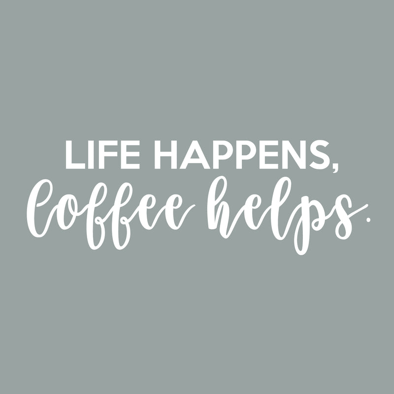 Vinyl Wall Art Decal - Life Happens Coffee Helps - 7.36" x 22" - Modern Witty Home Coffee Shop Barista Lovers Kitchen Work Decor - Trendy Apartment Bedroom Living Room Quote 1