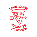 Vinyl Wall Art Decal - Love Fades Pizza Is Forever - 27" x 20" - Funny Inspirational Pizza Lovers Home Bedroom Living Room Decor - Trendy Witty Apartment Indoor Outdoor Quote 1