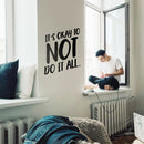 Vinyl Wall Art Decal - It's Okay To Not Do It At All - 25" x 20" - Modern Trendy Motivational Quote For Home Bedroom Apartment Quote - Positive Dorm Room Indoor Living Room Decor 3