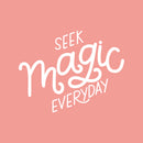 Vinyl Wall Art Decal - Seek Magic Everyday - 21" x 27" - Modern Positive Inspirational Trendy Home Bedroom Living Room Indoor Work Office Apartment Household Decor Design 1